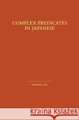 Complex Predicates in Japanese Chiharu Uda Uda Chiharu 9780815316985 Routledge