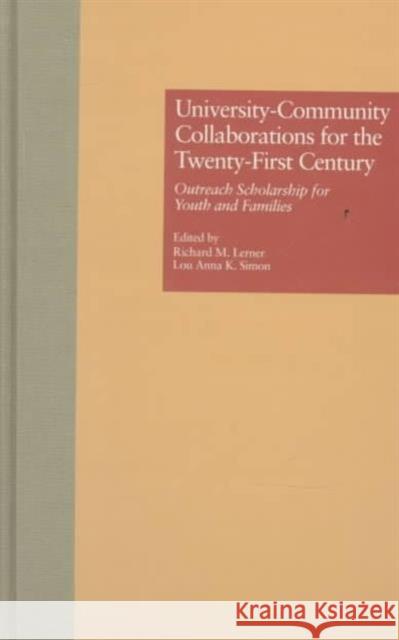 University-Community Collaborations for the Twenty-First Century: Outreach Scholarship for Youth and Families Lerner, Richard M. 9780815324454