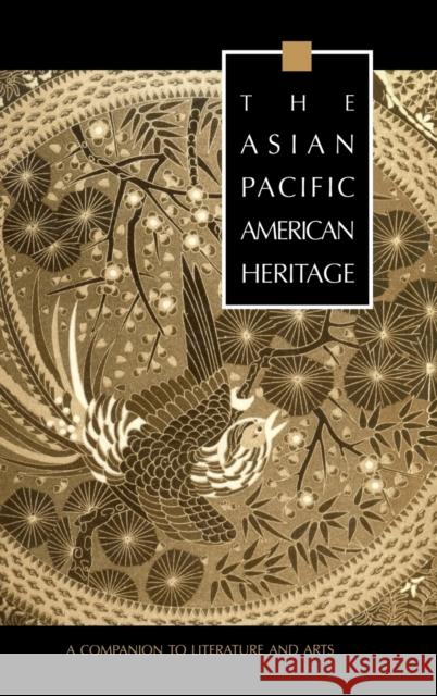 The Asian Pacific American Heritage: A Companion to Literature and Arts Leonard, George J. 9780815329800 Garland Publishing