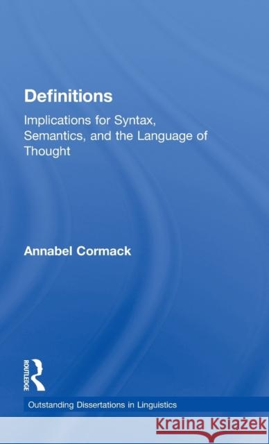 Definitions: Implications for Syntax, Semantics, and the Language of Thought Cormack, Annabel 9780815331315 Garland Publishing