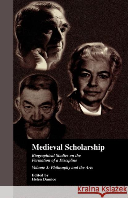 Medieval Scholarship: Biographical Studies on the Formation of a Discipline: Religion and Art Helen Damico, Helen 9780815333395