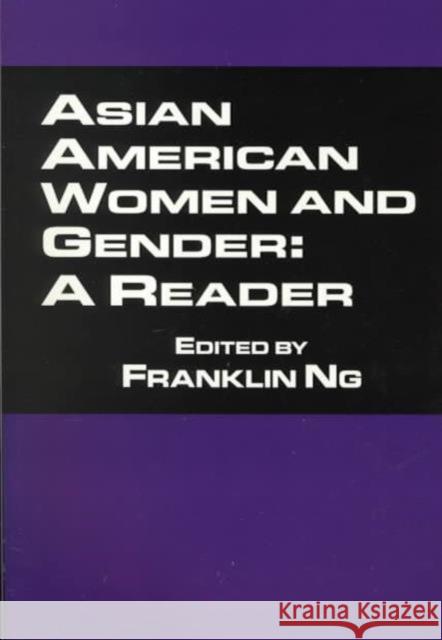 Asian American Women and Gender: A Reader Ng, Franklin 9780815334361 Routledge