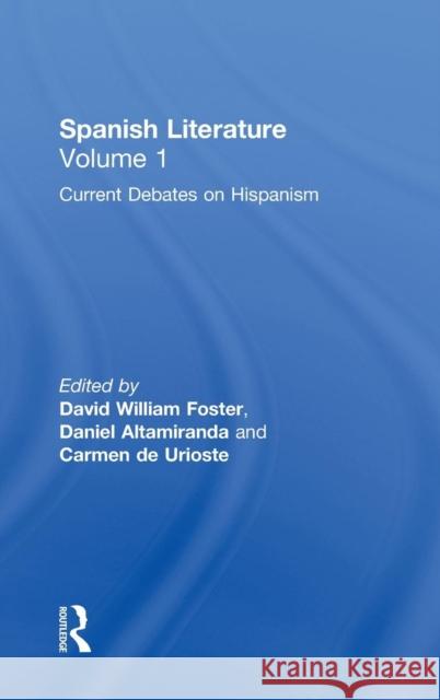 Spanish Literature: A Collection of Essays: Current Debates on Hispanism (Volume One) Foster, David 9780815335634
