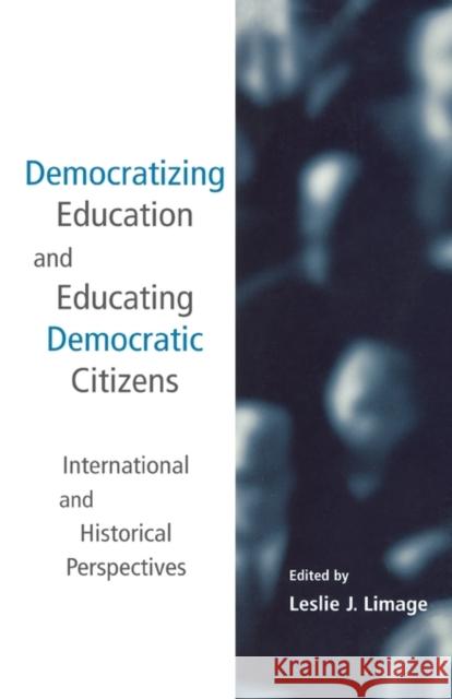 Democratizing Education and Educating Democratic Citizens: International and Historical Perspectives Limage, Leslie J. 9780815335702 Falmer Press