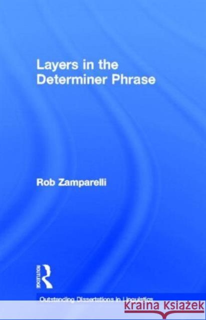Layers in the Determiner Phrase Roberto Zamparelli 9780815337690 Garland Publishing
