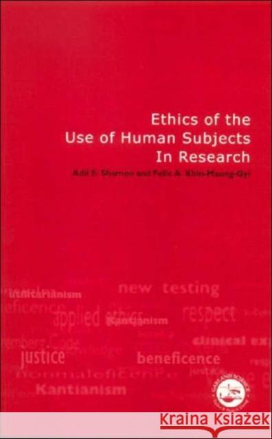 Ethics of the Use of Human Subjects in Research: (Practical Guide) Khin-Maung-Gyi, Felix A. 9780815340737