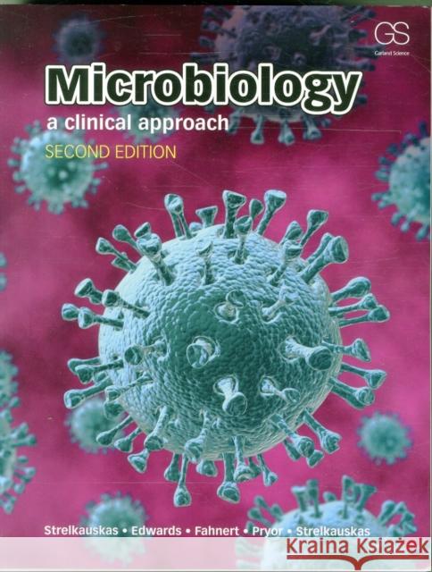 Microbiology: A Clinical Approach Anthony Strelkauskas Angela Edwards Beatrix Fahnert 9780815345138 Garland Publishing