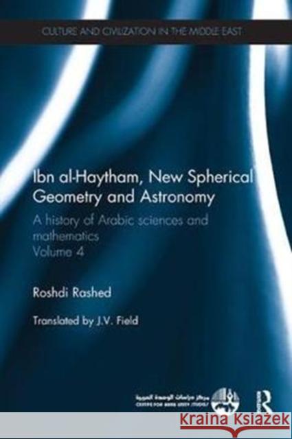 Ibn al-Haytham, New Astronomy and Spherical Geometry: A History of Arabic Sciences and Mathematics Volume 4 Rashed, Roshdi 9780815348825