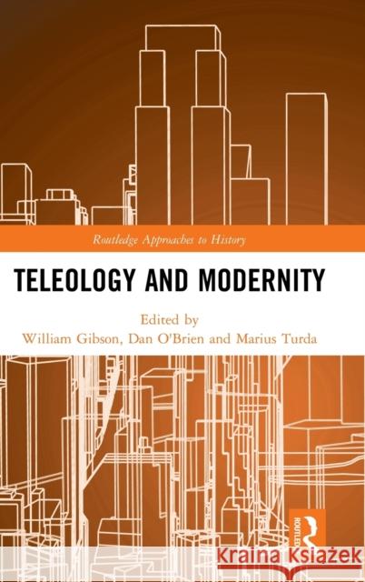 Teleology and Modernity Dan O'Brien Marius Turda William Gibson 9780815351030