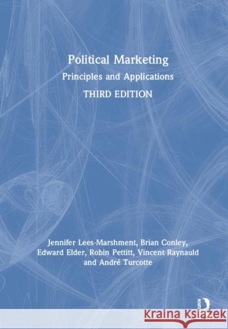 Political Marketing: Principles and Applications Jennifer Lees-Marshment 9780815353201