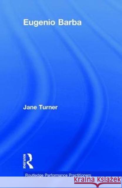 Eugenio Barba Jane Turner 9780815364191 Routledge