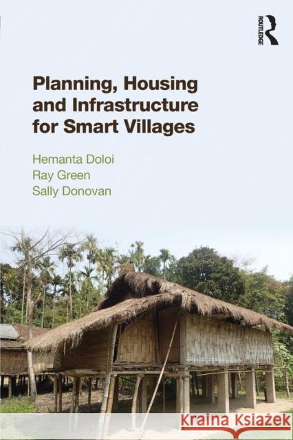 Planning, Housing and Infrastructure for Smart Villages Hemanta Doloi Ray Green Sally Donovan 9780815365655