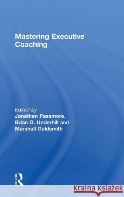 Mastering Executive Coaching Jonathan Passmore Brian Underhill Marshall Goldsmith 9780815372929