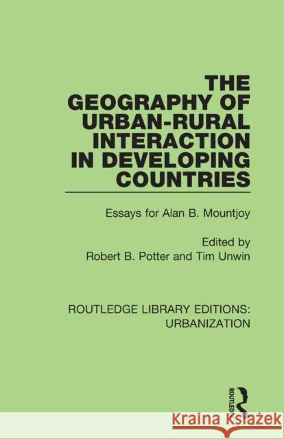The Geography of Urban-Rural Interaction in Developing Countries: Essays for Alan B. Mountjoy Potter, Robert 9780815379621
