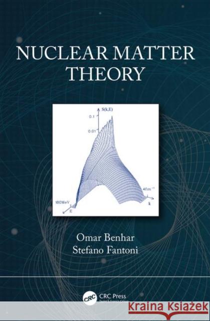 Nuclear Matter Theory Omar Benhar Stefano Fantoni 9780815386667 CRC Press