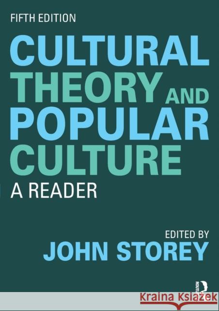 Cultural Theory and Popular Culture: A Reader John Storey 9780815393542
