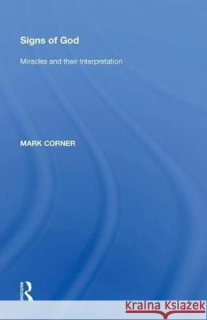 Signs of God: Miracles and Their Interpretation Mark Corner 9780815397069