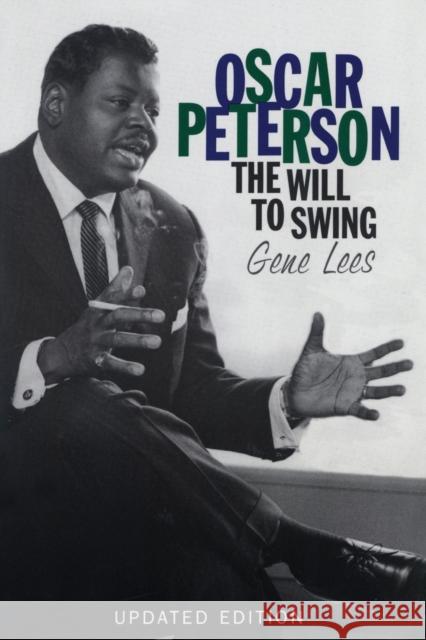 Oscar Peterson: The Will to Swing Gene Lees 9780815410218 Cooper Square Publishers