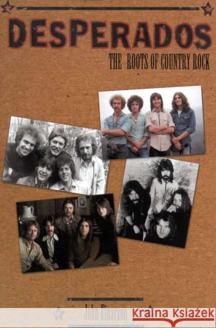 Desperados: The Roots of Country Rock John Einarsen 9780815410652 Cooper Square Publishers