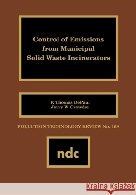 Control of Emissions from Municipal Solid Waste Incincerators F. Thomas Depaul Jerry W. Crowder 9780815512097 Noyes Data Corporation/Noyes Publications
