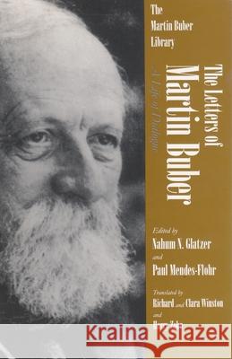 The Letters of Martin Buber: A Life of Dialogue Martin Buber Nahum N. Glatzer Paul R. Mendes-Flohr 9780815604204