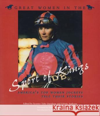 Great Women in the Sport of Kings: America's Top Women Jockeys Tell Their Stories Scooter Toby Davidson Valerie Anthony Mary Jo Festle 9780815605652 Syracuse University Press