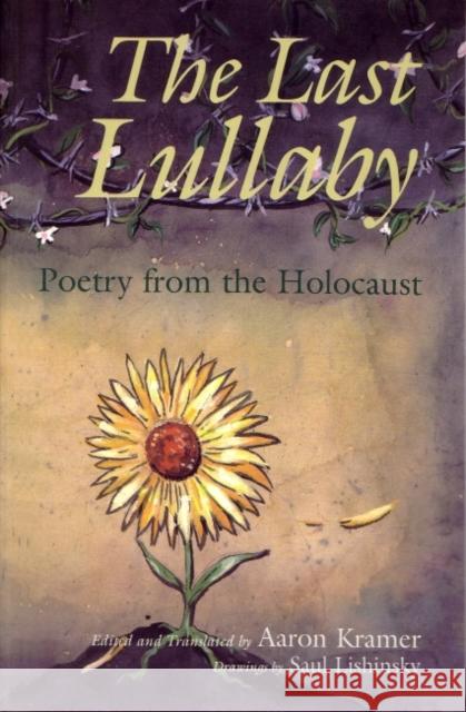 The Last Lullaby: Poetry from the Holocaust Kramer, Aaron 9780815605799 Syracuse University Press