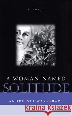 A Woman Named Solitude Andre Schwarz-Bart 9780815607045 Syracuse University Press
