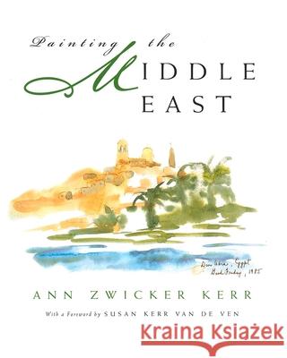 Painting in the Middle East: Contemporary Issues in the Middle East Kerr, Ann Zwicker 9780815607526