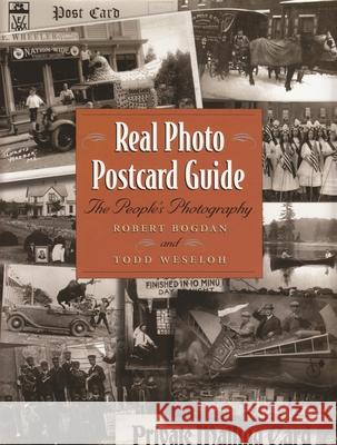 Real Photo Postcard Guide: The People's Photography Bogdan, Robert 9780815608516