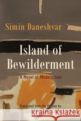 Island of Bewilderment: A Novel of Modern Iran Simin Daneshvar 9780815611479