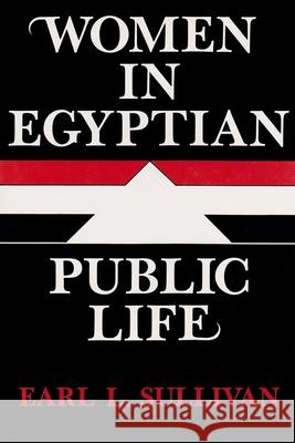 Women in Egyptian Public Life Earl L. Sullivan   9780815623540 Syracuse University Press