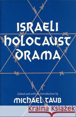 Israeli Holocaust Drama Michael Taub 9780815626749 Syracuse University Press