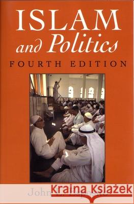 Islam and Politics: Fourth Edition Esposito, John 9780815627746 Syracuse University Press