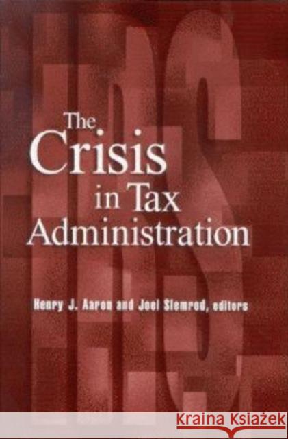 The Crisis in Tax Administration Aaron, Henry 9780815701231