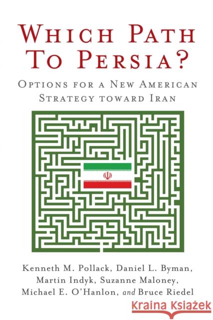 Which Path to Persia?: Options for a New American Strategy Toward Iran Pollack, Kenneth M. 9780815703419 Brookings Institution Press