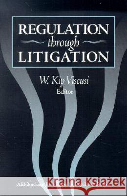 Regulation Through Litigation Viscusi, W. Kip 9780815706090 American Enterprise Institute Press