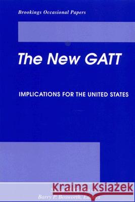 The New GATT: Implications for the United States Susan M. Collins Barry Bosworth 9780815710295 Brookings Institution Press