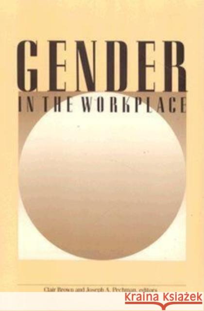 Gender in the Workplace Clair Brown Joseph A. Pechman 9780815711698