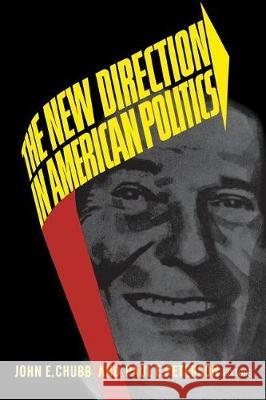New Direction in American Politics John E. Chubb Paul E. Peterson 9780815714057 Brookings Institution Press