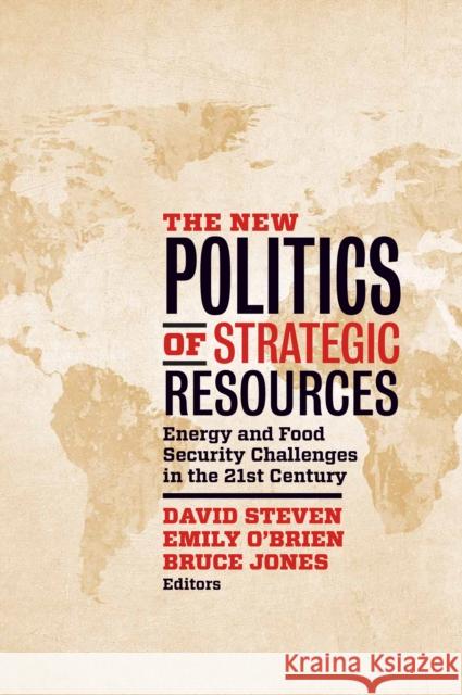 The New Politics of Strategic Resources: Energy and Food Security Challenges in the 21st Century Steven, David 9780815725336 Brookings Institution Press