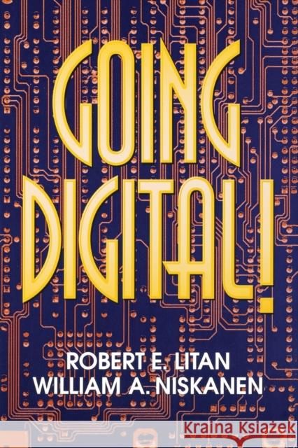 Going Digital! Robert E. Litan William A., Jr. Niskanen 9780815752851 Brookings Institution Press