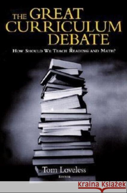 The Great Curriculum Debate: How Should We Teach Reading and Math? Loveless, Tom 9780815753094 Brookings Institution Press