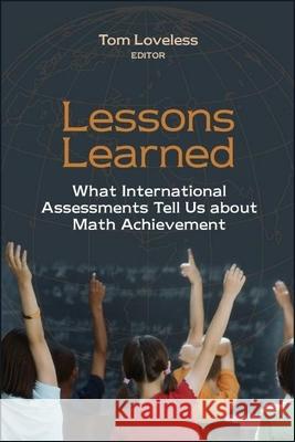 Lessons Learned: What International Assessments Tell Us about Math Achievement Loveless, Tom 9780815753339 Brookings Institution Press