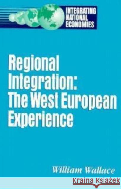 Regional Integration: The West European Experience Wallace, William 9780815792239