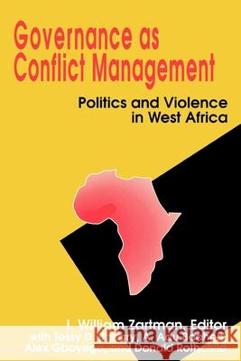 Governance as Conflict Management: Politics and Violence in West Africa Zartman, I. William 9780815797050 Brookings Institution Press