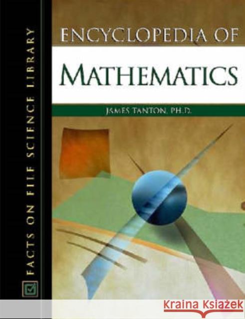 Encyclopedia of Mathematics James Stuart Tanton 9780816051243 Facts on File