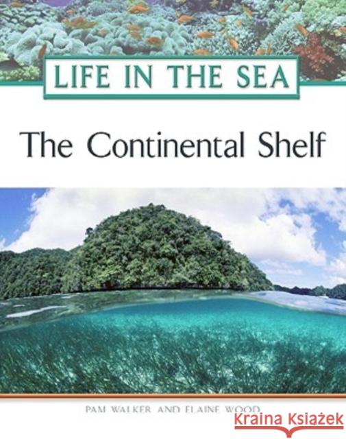 The Continental Shelf Pam Walker Elaine Wood 9780816057047 Facts on File