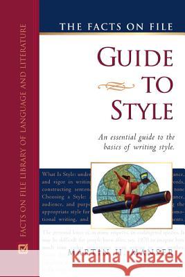 The Facts on File Guide to Style Martin H. Manser Stephen Curtis 9780816060412