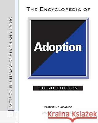 The Encyclopedia of Adoption Christine A. Adamec Laurie C. Miller 9780816063291 Facts on File